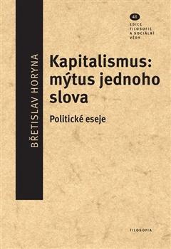 Kniha: Kapitalismus: mýtus jednoho slova - Břetislav Horyna