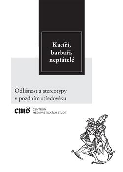 Kniha: Kacíři, barbaři, nepřátelé - Vojtěch Bažant