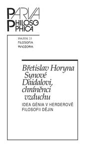 Kniha: Synové Daidalovi, chráněnci vzduchu. Idea génia v Herderově filosofie dějin - Břetislav Horyna