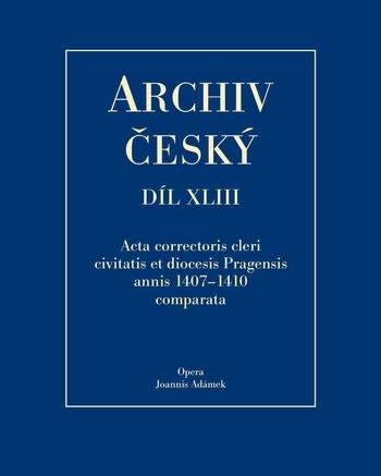 Kniha: Acta Correctoris cleri civitatis et diocesis Pragensis annis 1407-1410 comparata - Jan Adámek