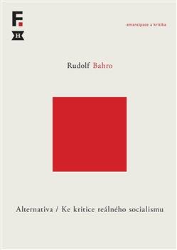 Kniha: Alternativa. Ke kritice reálného socialismu - Bahro, Rudolf