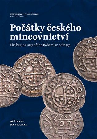 Kniha: Počátky českého mincovnictví  / The Beginnings of the Bohemian Coinageautor neuvedený