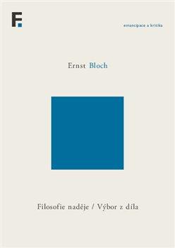 Kniha: Filosofie naděje / Výbor z díla - Ernst Bloch