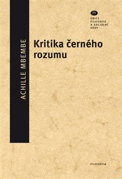 Kniha: Kritika černého rozumu - Achille Mbembe