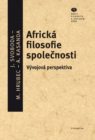 Kniha: Africká filosofie společnosti - Vývojová perspektiva - Jan Svoboda