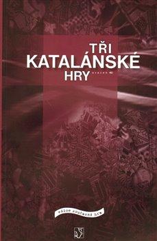 Kniha: Tři katalánské hryautor neuvedený