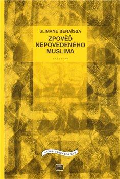 Kniha: Zpověď nepovedeného muslima - Slimane Benaissa