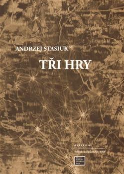 Kniha: Tři hry - Andrzej Stasiuk