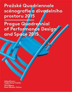 Kniha: Pražské Quadriennale scénografie a divadelního prostoru 2015 / Prague Quadrennial of Performance Design and Space 2015autor neuvedený