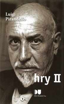 Kniha: Hry II. - Pirandello, Luigi