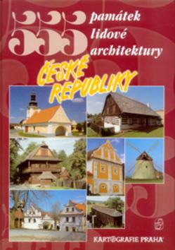 Kniha: 555 památek lidové architektury České republiky - Petr David; Vladimír Soukup