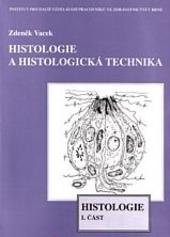 Kniha: Histologie a histologická technika I. část - Histologie - Zdeněk Vacek