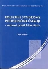 Kniha: Bolestivé syndromy pohybového ústrojí v ordinaci praktického lékaře 2.vydání - Ivan Muller