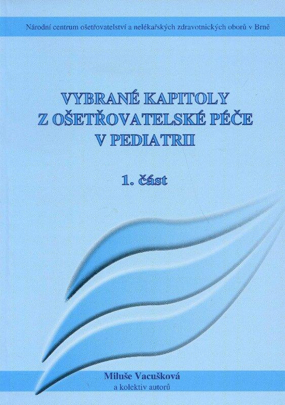 Kniha: Vybrané kapitoly z ošetřovatelské péče v pediatrii I. - Miluše Vacušková a kolektiv