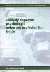 Kniha: Základy dopravní psychologie nejen pro profesionální řidiče - Veronika Hamerníková