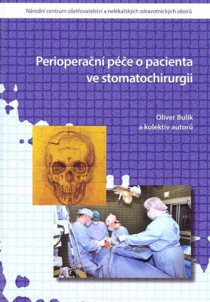 Kniha: Perioperační péče o pacienta ve stomatochirurgii - Oliver Bulik