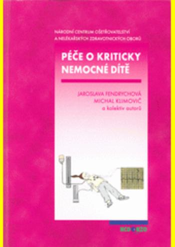 Kniha: Péče o kriticky nemocné dítě, 2. přepracované a rozšířené vydání - Jaroslava Fendrychová