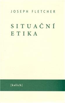 Kniha: Situační etika - Joseph Fletcher