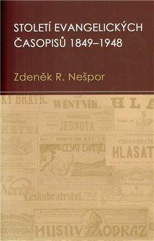 Kniha: Století evangelických časopisů 1849–1948 - Nešpor, Zdeněk