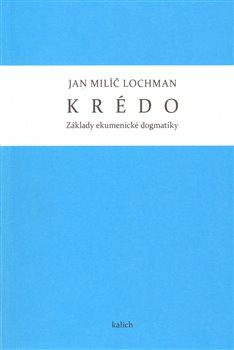 Kniha: Krédo - Lochman, Jan Milíč