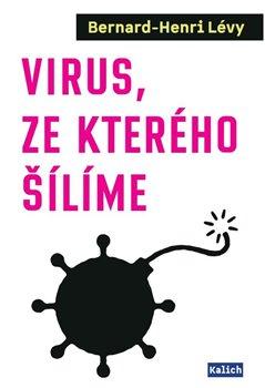 Kniha: Virus, ze kterého šílíme - Lévy, Bernard-Henri