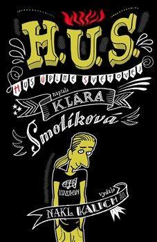 Kniha: H. U. S. (Hus úplně světovej) - Smolíková Klára