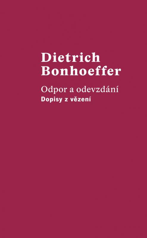 Kniha: Odpor a odevzdání - Dopisy z vězení - Bonhoeffer Dietrich