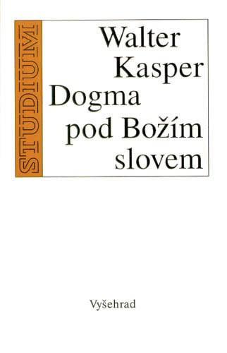 Kniha: Dogma pod Božím slovem - Kasper Walter