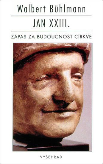 Kniha: Jan XXIII. - Zápas za budoucnost církve - Bühlmann Walbert