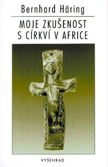 Kniha: Moje zkušenost s církví v Africe - Häring Bernhard