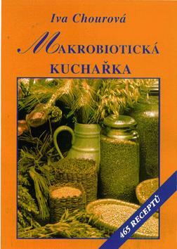 Kniha: Makrobiotická kuchařka - Iva Chourová