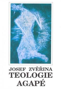 Kniha: Teologie agapé - Josef Zvěřina