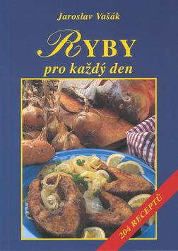 Kniha: Ryby pro každý den - Jaroslav Vašák