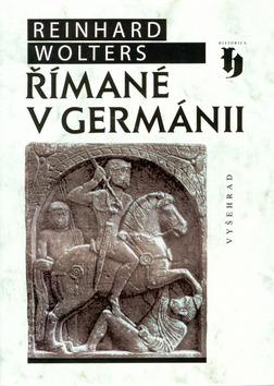 Kniha: Římané v Germánii - Reinhard Wolters