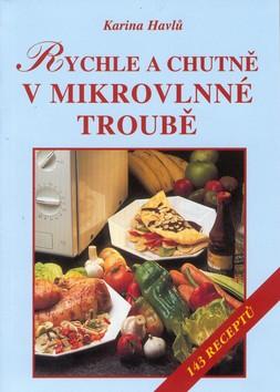 Kniha: Rychle a chutně v mikrovlnné troubě - Karina Havlů