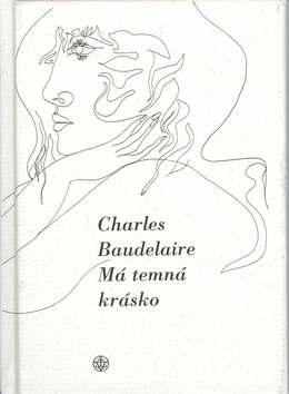 Kniha: Má temná krásko - Baudelaire Charles