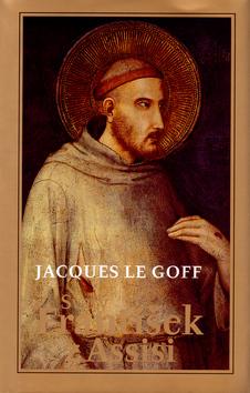 Kniha: Svatý František z Assisi - Jacques Le Goff