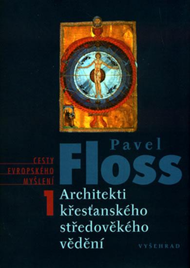 Kniha: Architekti Křesťanského středověkého myšlení - Floss Pavel