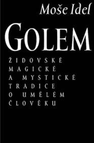 Golem - Židovské magické a mystické tradice o umělém člověku