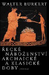 Kniha: Řecké náboženství archaické a klasické doby - Walter Burkert