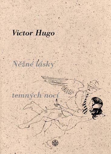 Kniha: Něžné lásky temných nocí - Victor Hugo