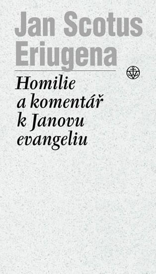Kniha: Homilie a komentář k Janovu evangeliu - Eriugena Jan Scotus