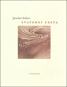 Kniha: Svatební cesta - Jaroslav Seifert