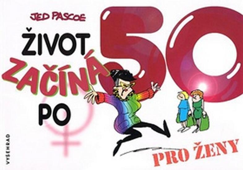 Kniha: Život začíná po 50 – pro ženy - Pascoe Jed