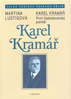 Kniha: Karel Kramář - První československý premiér - Lustigová Martina