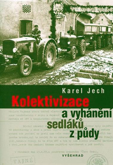 Kniha: Kolektivizace a vyhánění sedláků z půdy - Jech Karel