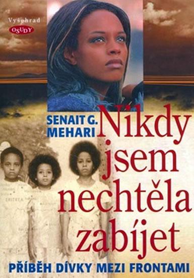 Kniha: Nikdy jsem nechtěla zabíjet - Mehari Senait G.