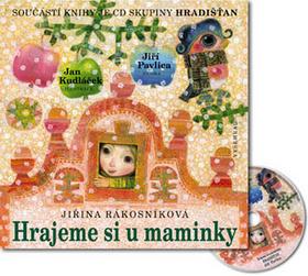 Kniha: Hrajeme si u maminky - Jiřina Rákosníková; Jan Kudláček