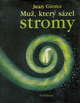 Kniha: Muž, který sázel stromy - Jean Giono