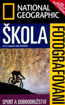 Kniha: Škola fotografování Sport a dobrodružství - Bill Hatch; Bill Hatch